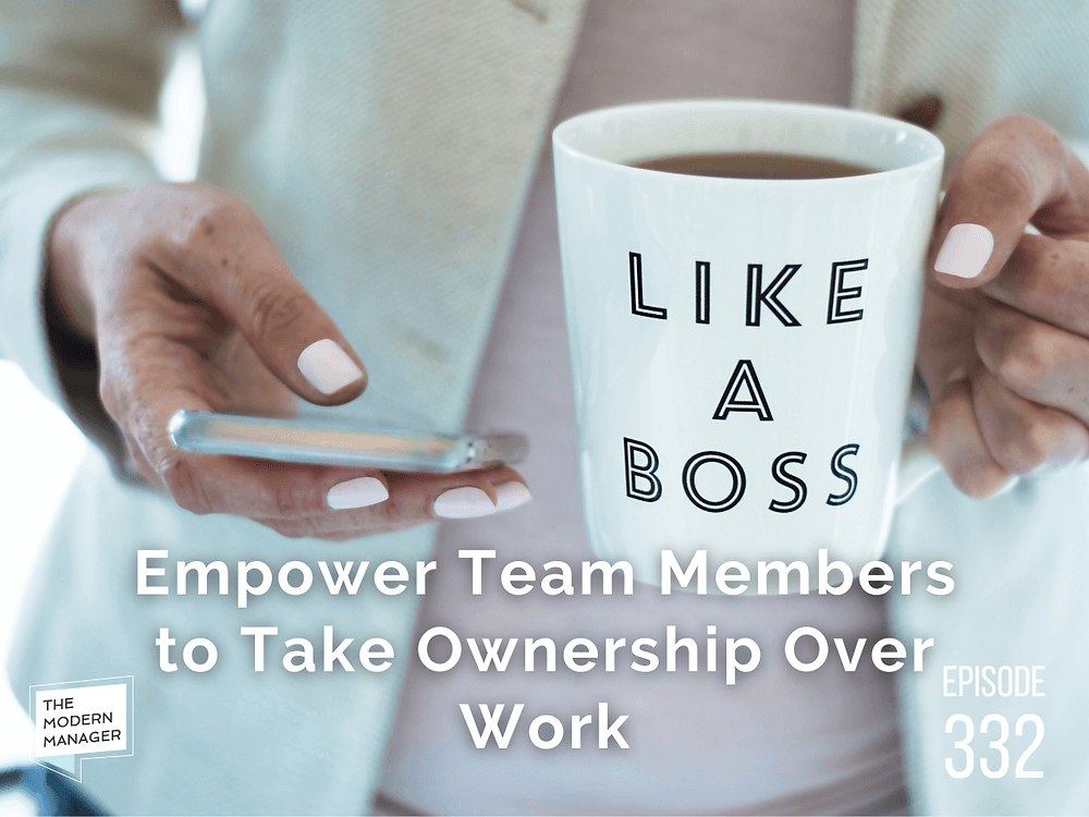 Empower Team Members to Take Ownership Over Work