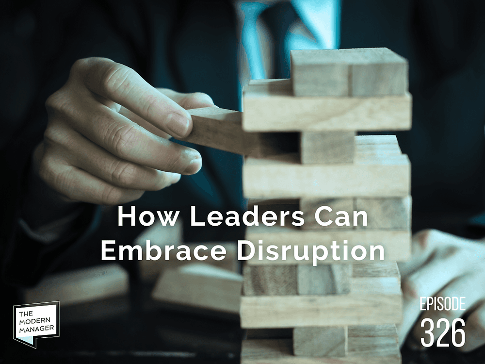How Leaders Can Embrace Disruption