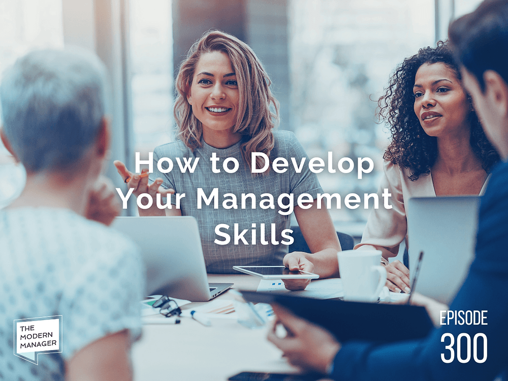 HOW TO DEVELOP YOUR MANAGEMENT SKILLS