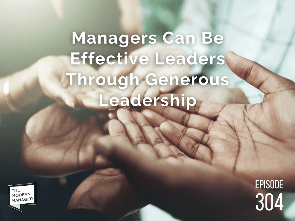 Managers Can Be Effective Leaders Through Generous Leadership