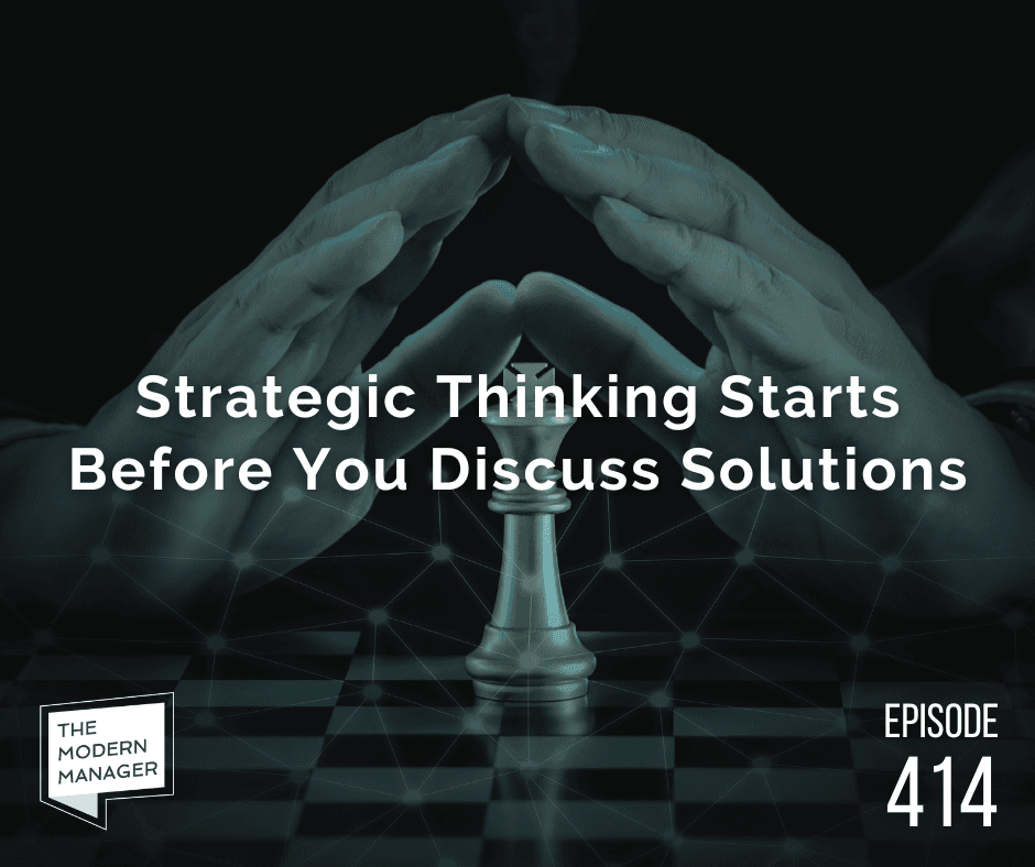 Strategic Thinking Starts Before You Discuss Solutions