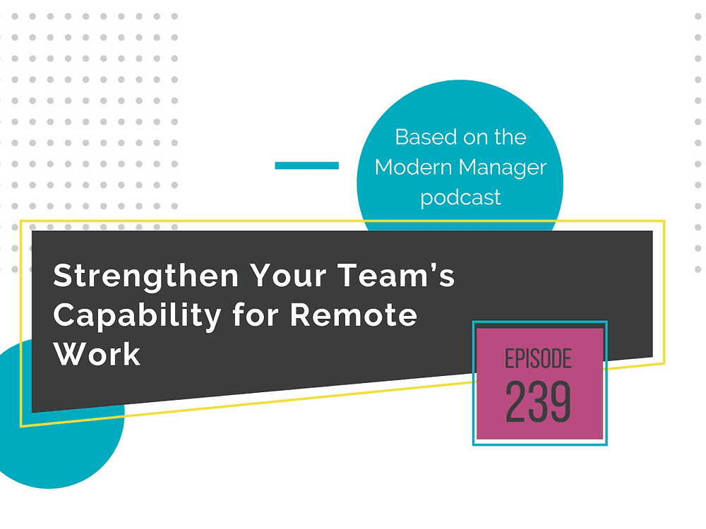 Strengthen Your Team’s Capability for Remote Work