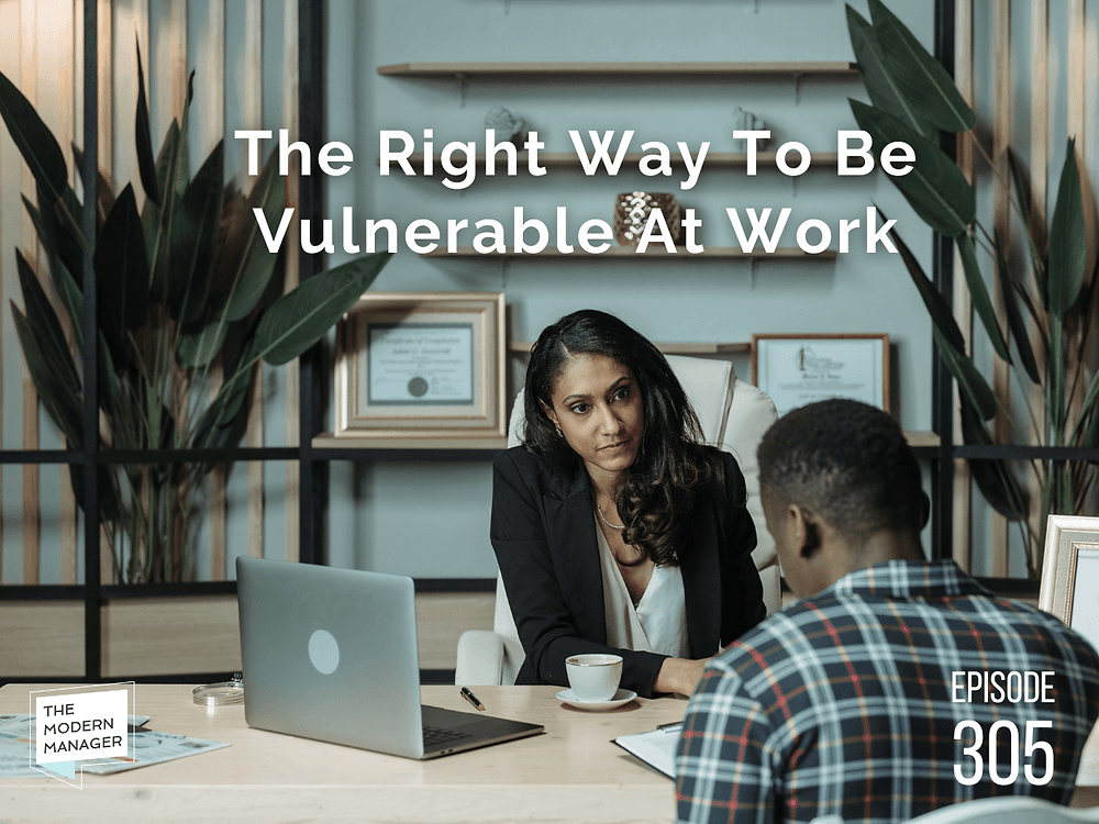 The Right Way To Be Vulnerable At Work