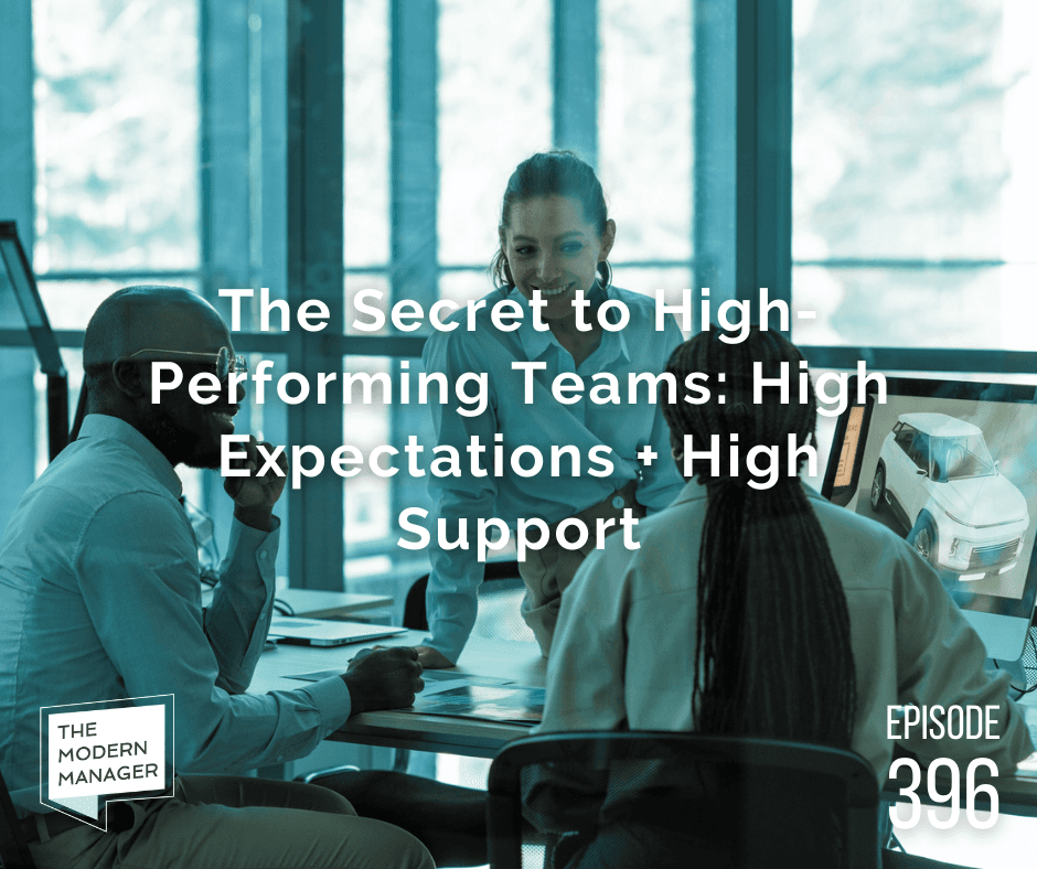 The Secret to High-Performing Teams: High Expectations + High Support