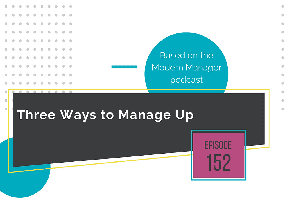 Three Ways to Manage Up