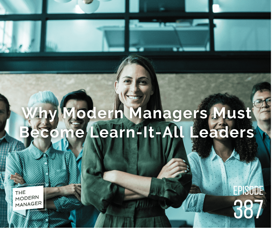 Why Modern Managers Must Become Learn-It-All Leaders