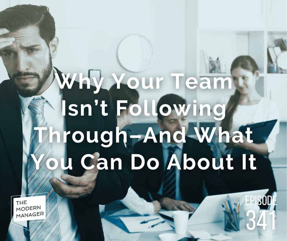 Why Your Team Isn’t Following Through–And What You Can Do About It