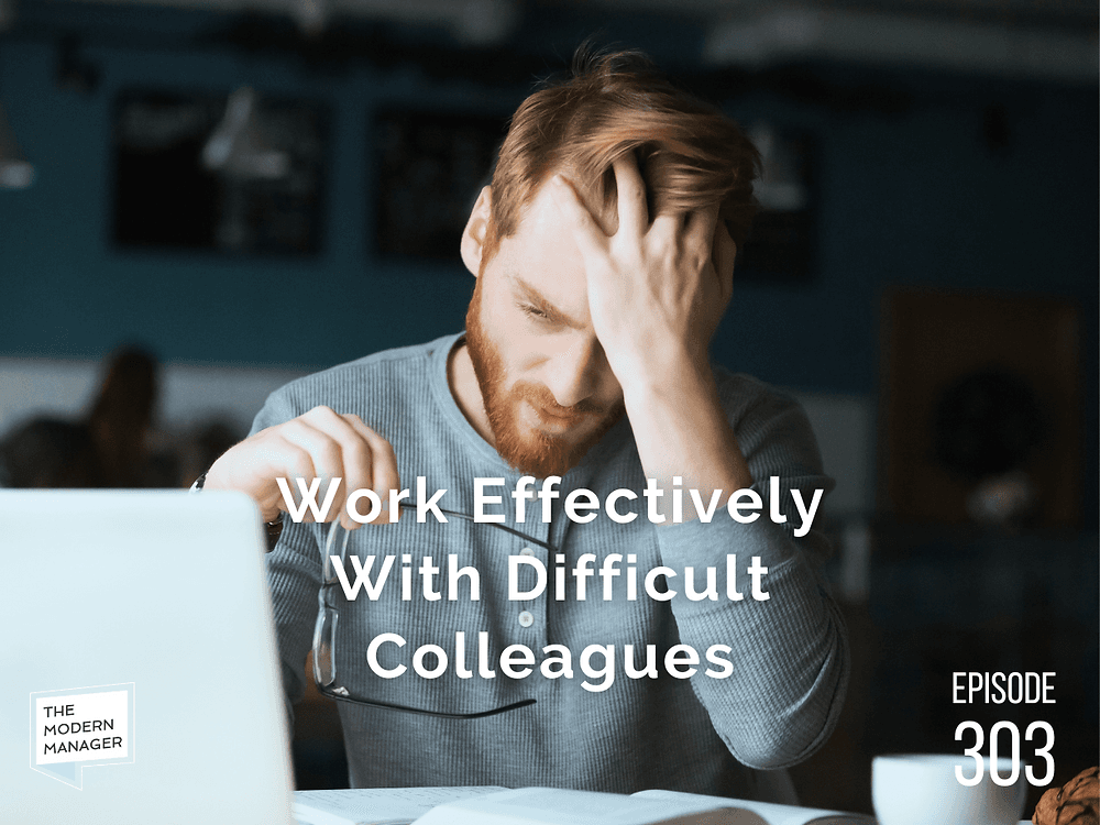 Work Effectively With Difficult Colleagues