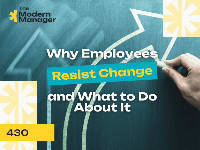 Why Employees Resist Change and What to Do About It