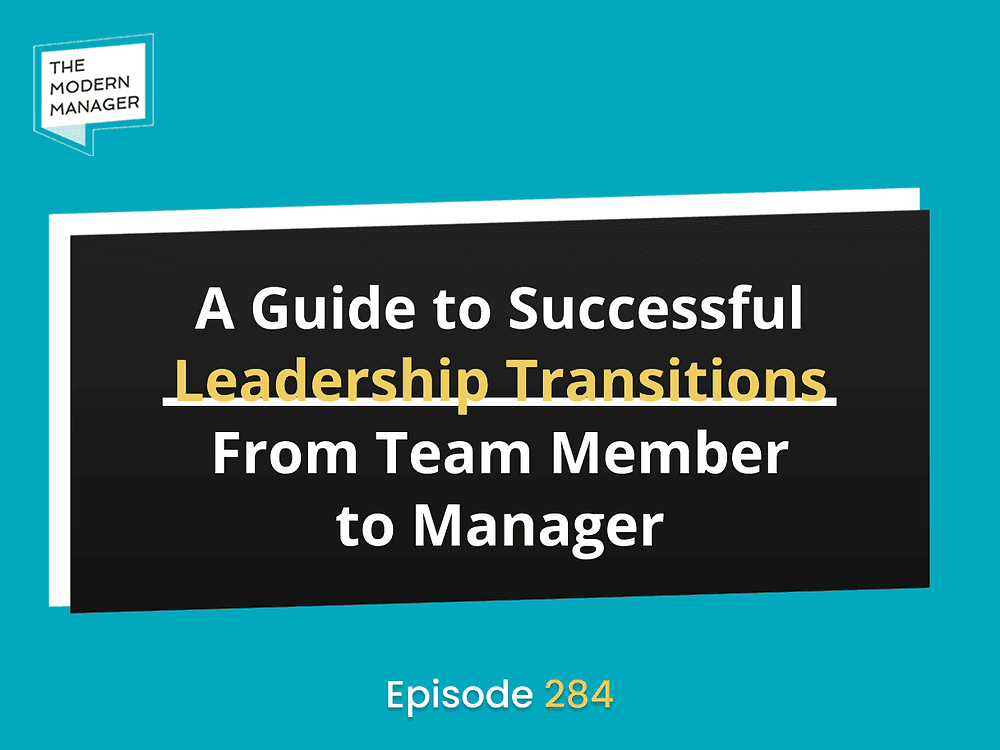 A Guide to Successful Leadership Transitions from Team Member to Manager