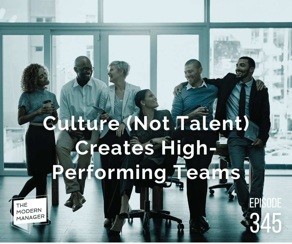 Culture (Not Talent) Creates High-Performing Teams