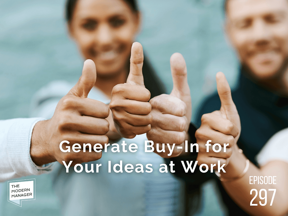 Generate Buy-In for Your Ideas at Work