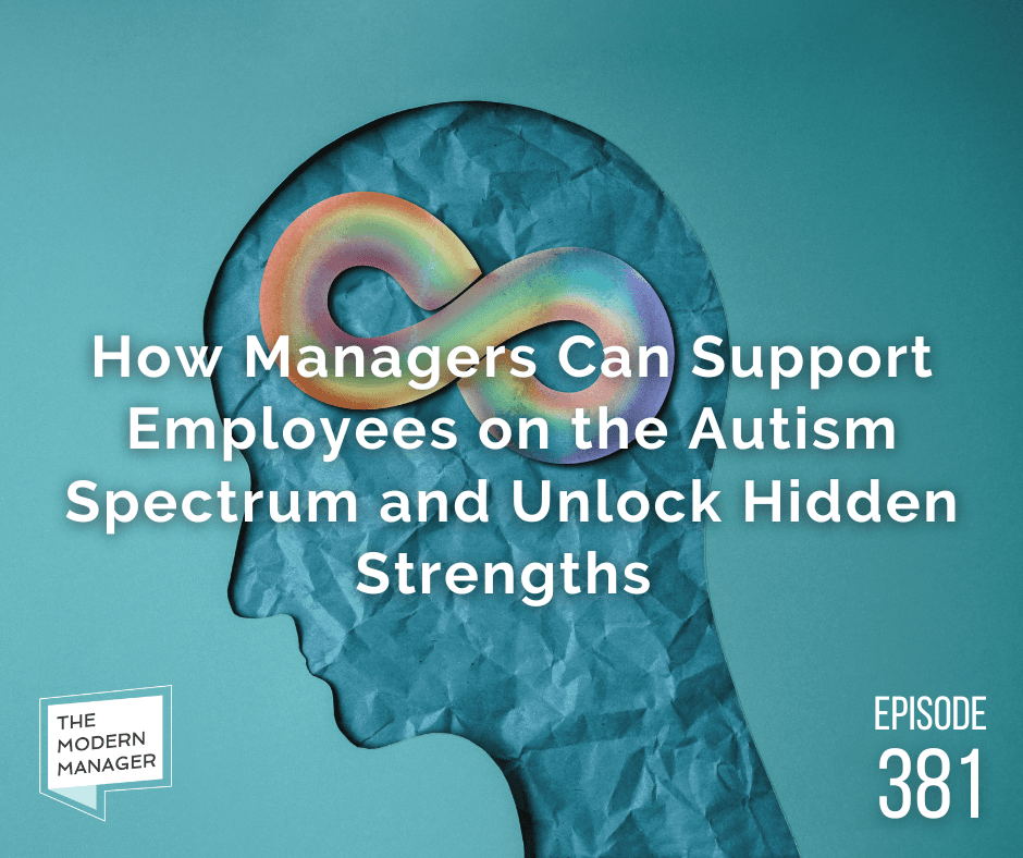 How Managers Can Support Employees on the Autism Spectrum and Unlock Hidden Strengths