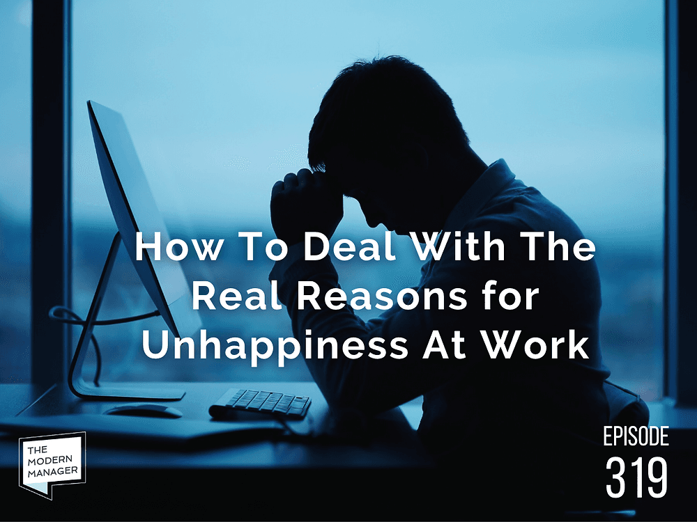 How To Deal With The Real Reasons for Unhappiness At Work