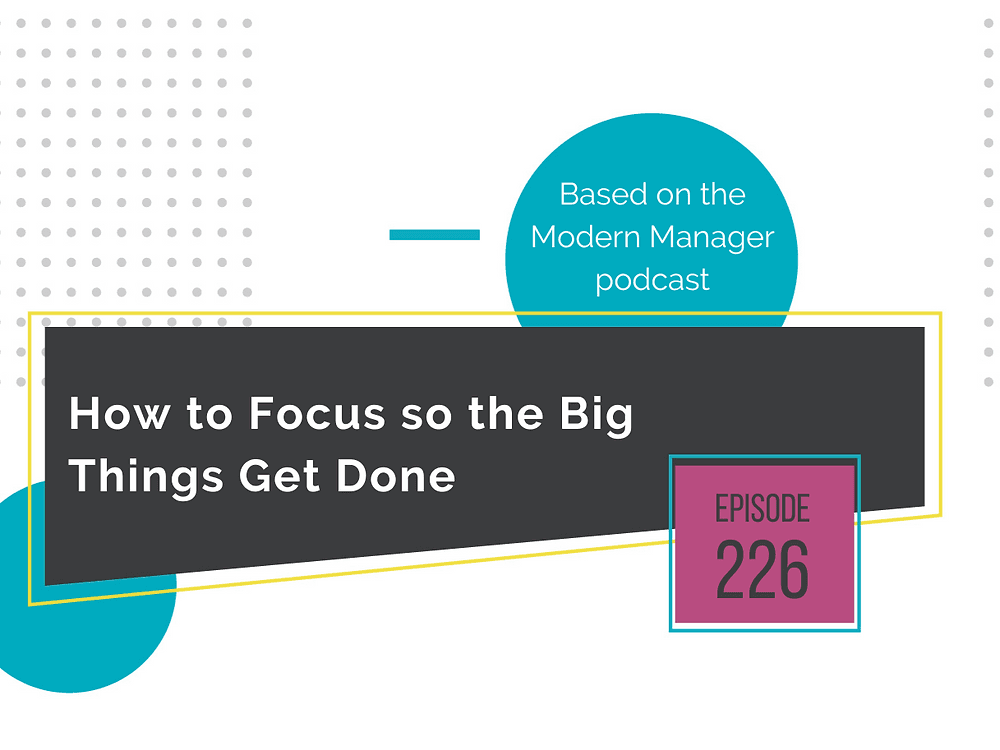 How to Focus so the Big Things Get Done
