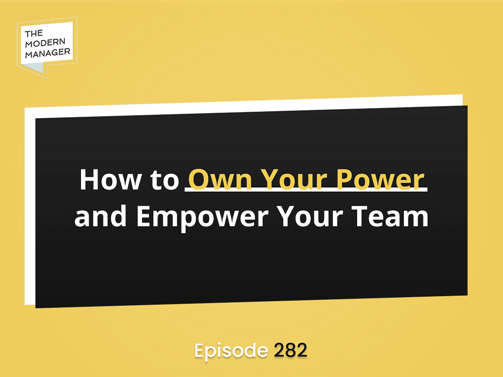 How to Own Your Power and Empower Your Team
