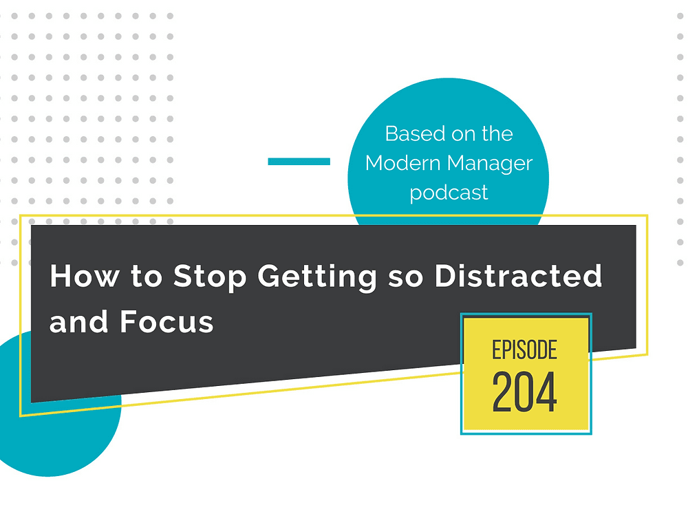 How to Stop Getting so Distracted and Focus
