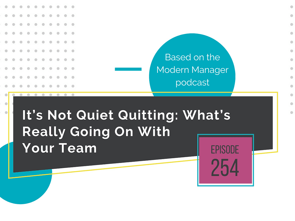It’s Not Quiet Quitting: What’s Really Going On With Your Team