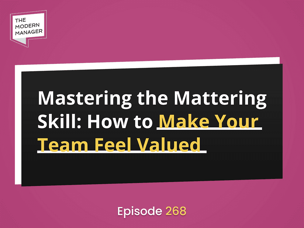 Mastering the Mattering Skill: How to Make Your Team Feel Valued