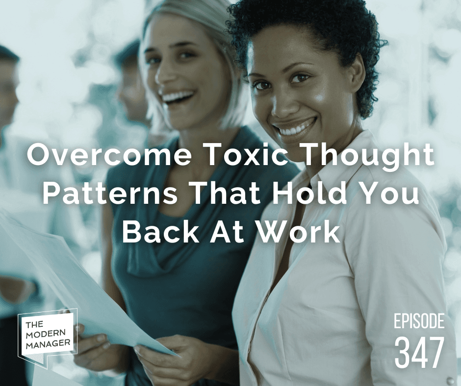 Overcome Toxic Thought Patterns That Hold You Back At Work