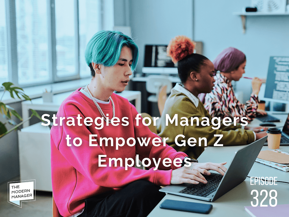 Strategies for Managers to Empower Gen Z Employees