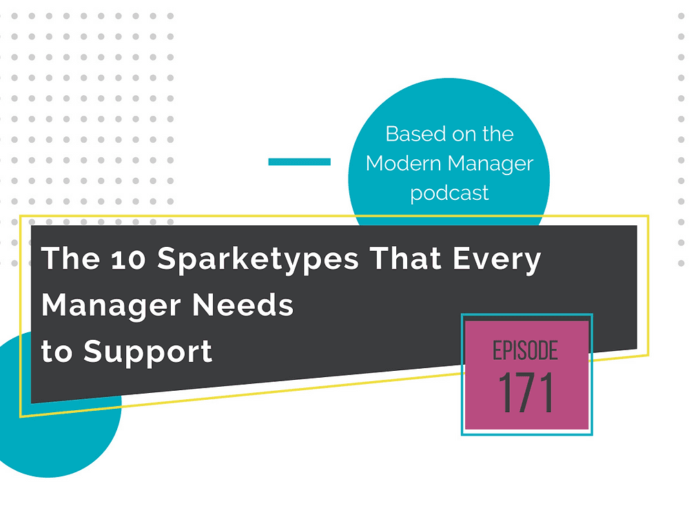 The 10 Sparketypes That Every Manager Needs to Support