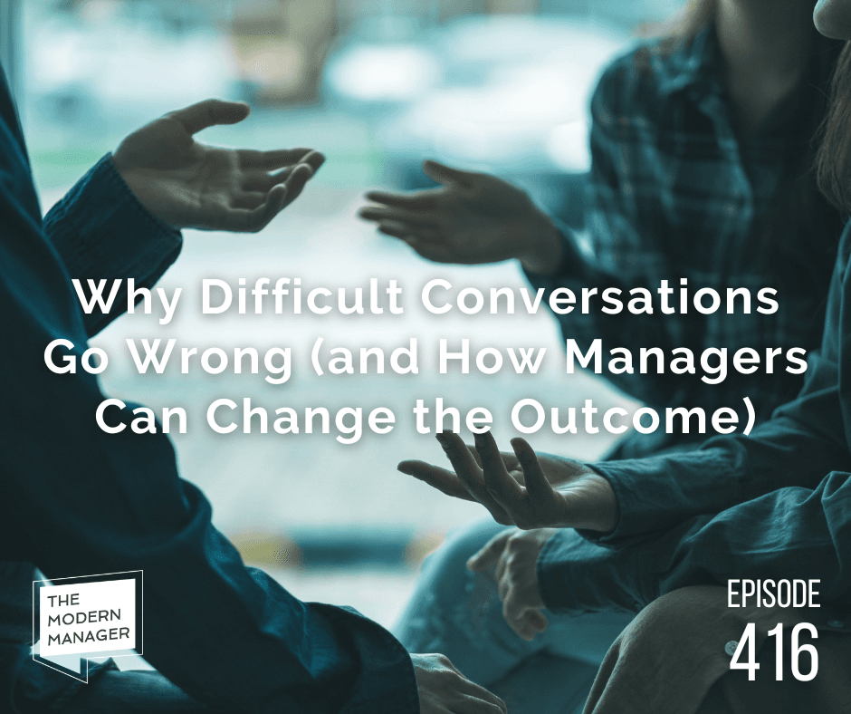 Why Difficult Conversations Go Wrong (and How Managers Can Change the Outcome)