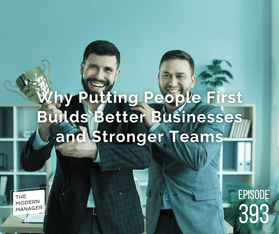 Why Putting People First Builds Better Businesses and Stronger Teams
