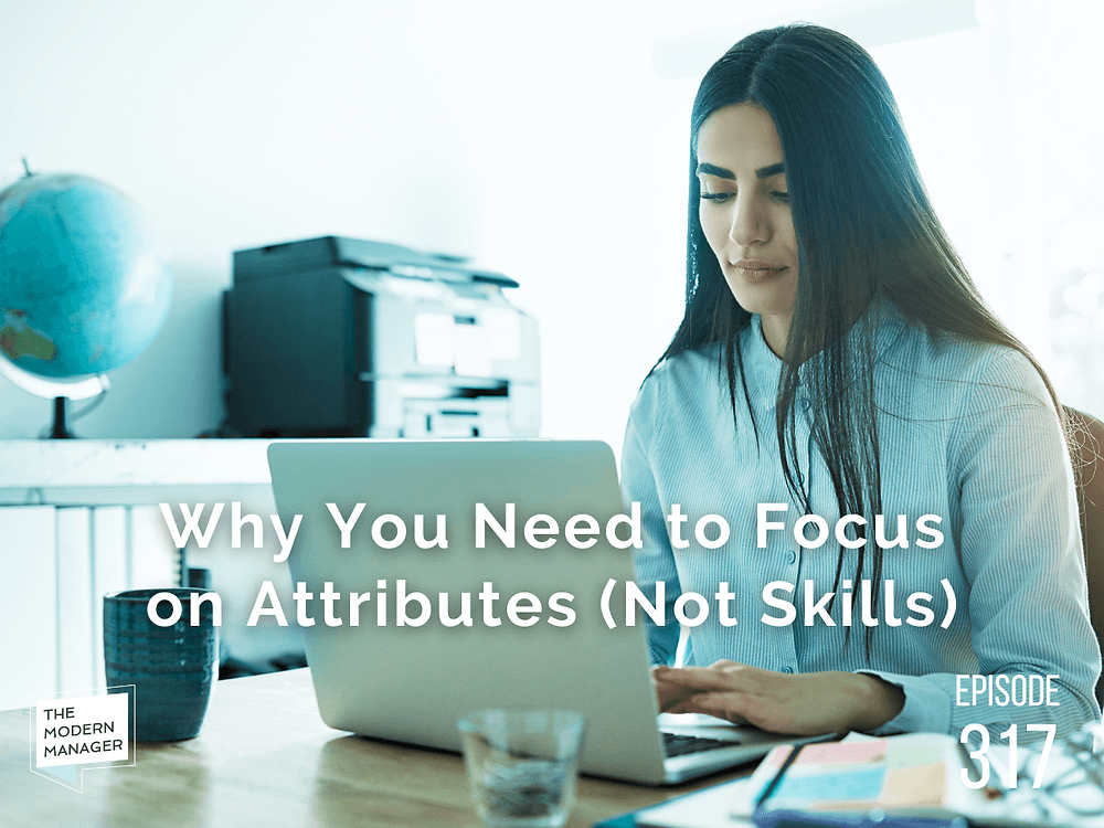 Why You Need to Focus on Attributes (Not Skills)